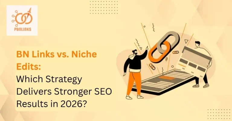 PBN Links vs Niche Edits SEO Strategy Comparison 2026