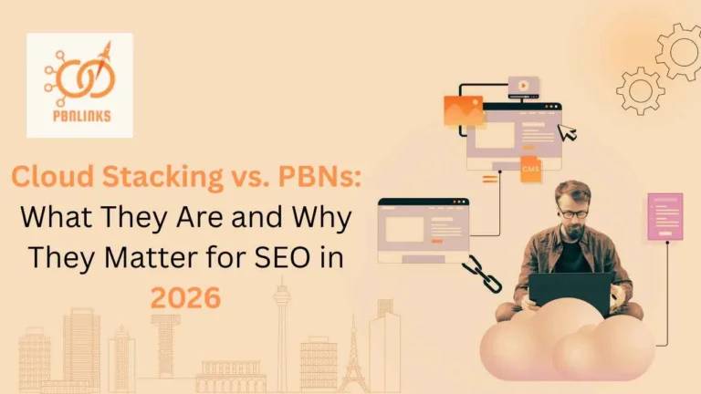 Cloud Stacking vs PBNs – Key SEO Differences and Benefits Explained for 2026