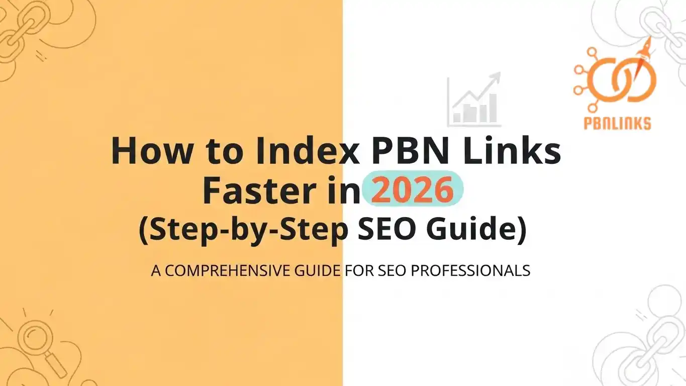 How to index PBN links faster using safe SEO steps