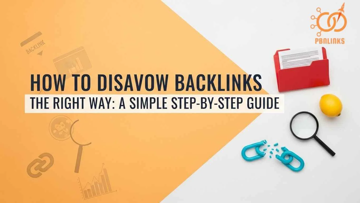 How To Disavow Backlinks Complete Step-By-Step Guide
